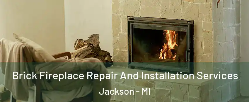  Brick Fireplace Repair And Installation Services Jackson - MI