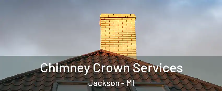 Chimney Crown Services Jackson - MI