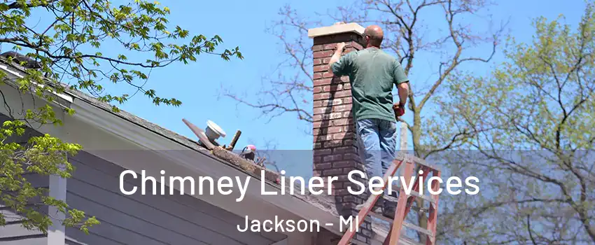  Chimney Liner Services Jackson - MI