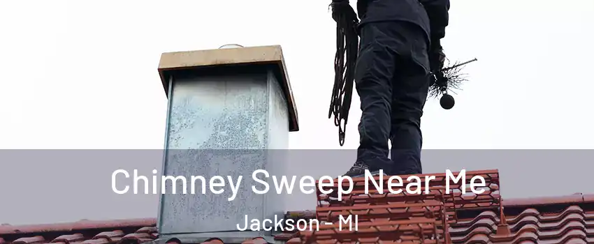  Chimney Sweep Near Me Jackson - MI