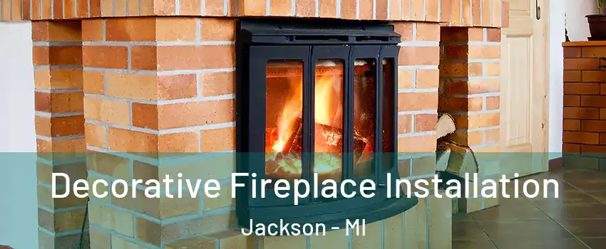  Decorative Fireplace Installation Jackson - MI