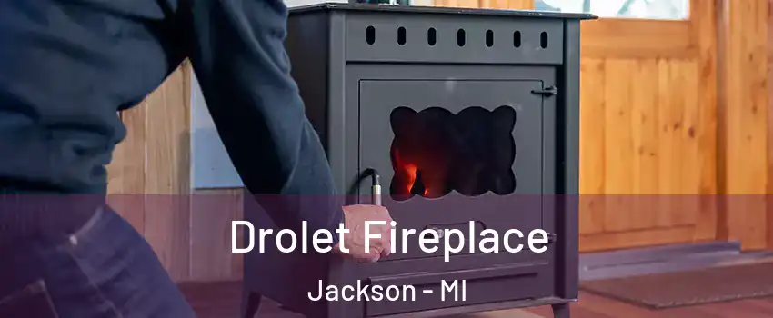  Drolet Fireplace Jackson - MI