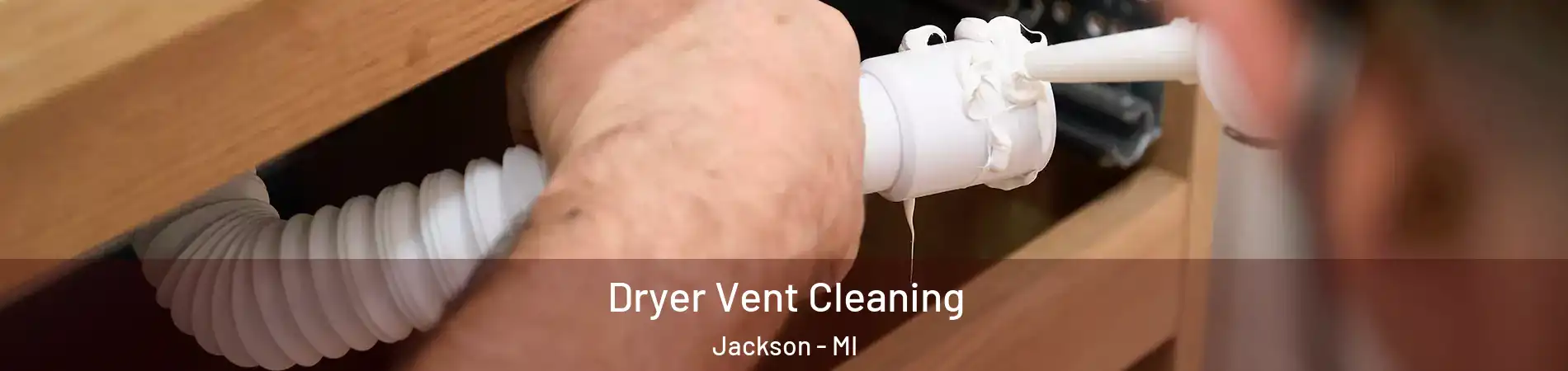  Dryer Vent Cleaning Jackson - MI