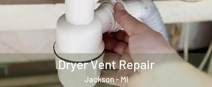  Dryer Vent Repair Jackson - MI