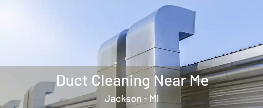  Duct Cleaning Near Me Jackson - MI