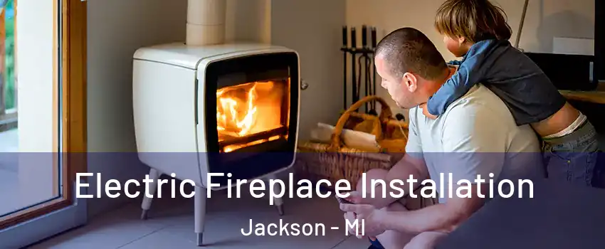  Electric Fireplace Installation Jackson - MI