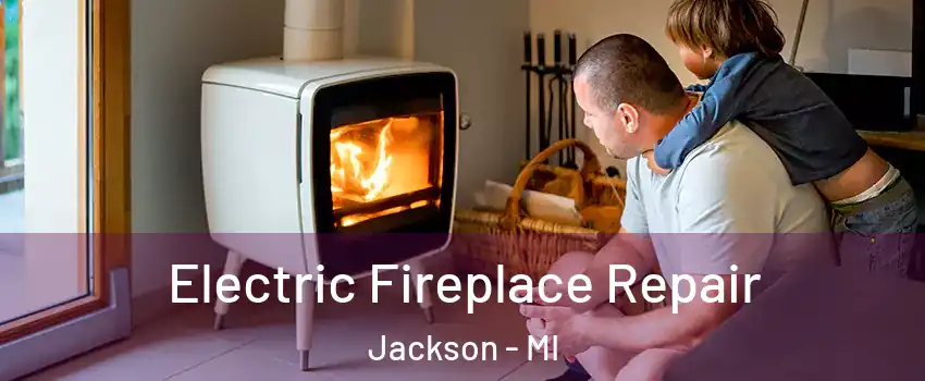  Electric Fireplace Repair Jackson - MI
