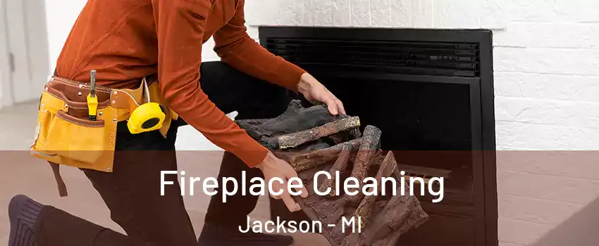  Fireplace Cleaning Jackson - MI
