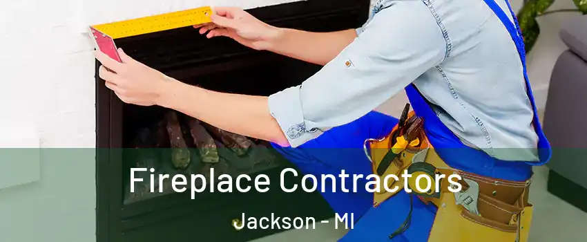  Fireplace Contractors Jackson - MI