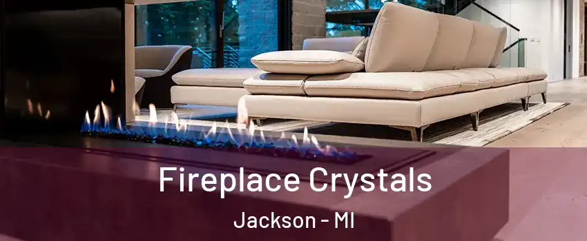  Fireplace Crystals Jackson - MI