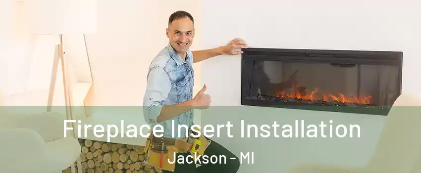  Fireplace Insert Installation Jackson - MI