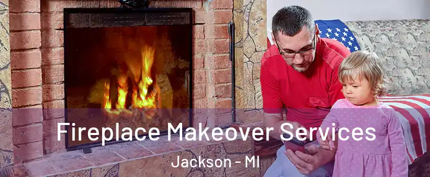  Fireplace Makeover Services Jackson - MI