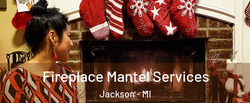 Fireplace Mantel Services Jackson - MI