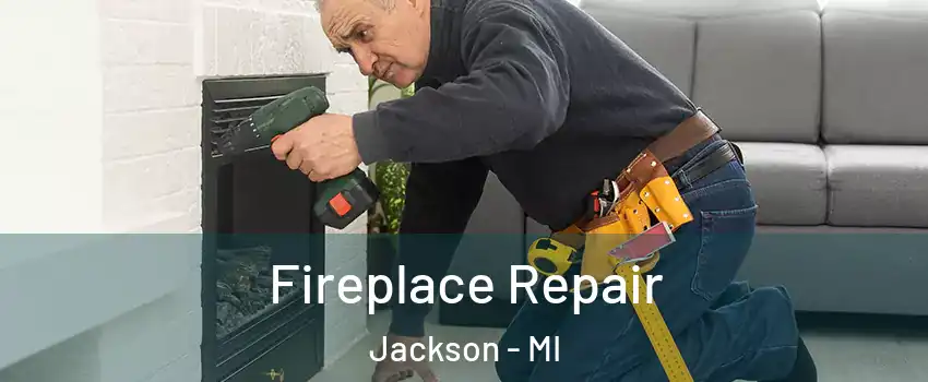  Fireplace Repair Jackson - MI
