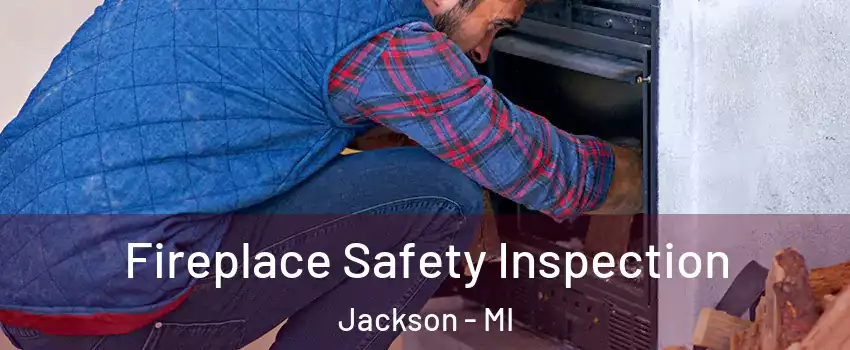  Fireplace Safety Inspection Jackson - MI