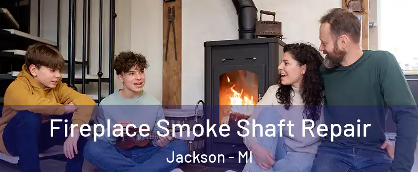  Fireplace Smoke Shaft Repair Jackson - MI