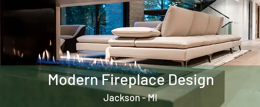  Modern Fireplace Design Jackson - MI