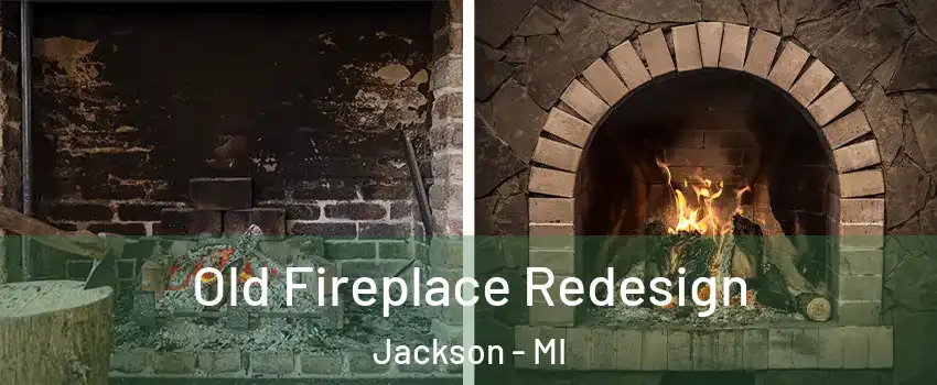  Old Fireplace Redesign Jackson - MI