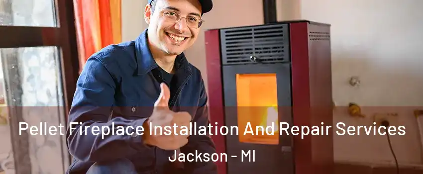  Pellet Fireplace Installation And Repair Services Jackson - MI