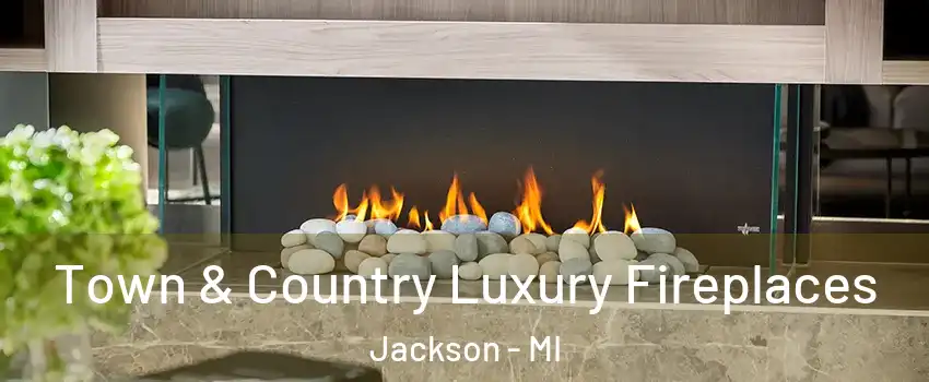  Town & Country Luxury Fireplaces Jackson - MI