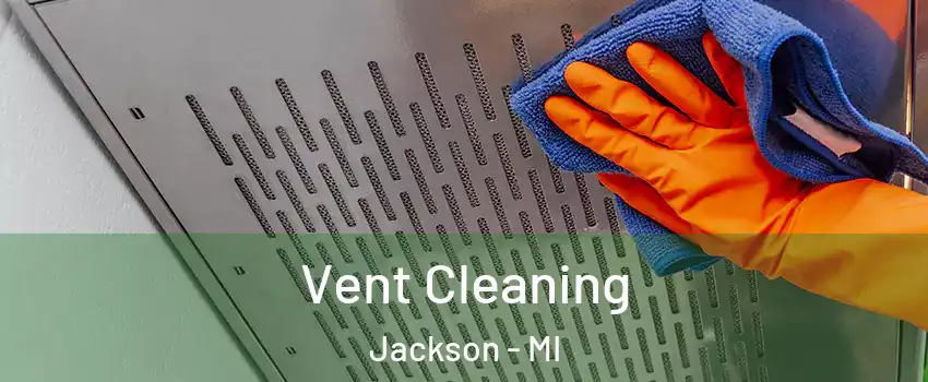  Vent Cleaning Jackson - MI
