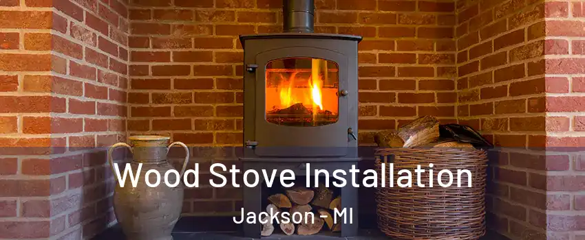  Wood Stove Installation Jackson - MI